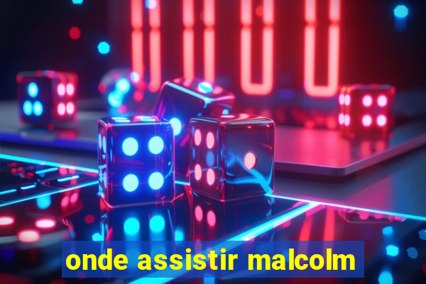 onde assistir malcolm