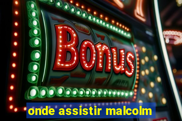 onde assistir malcolm