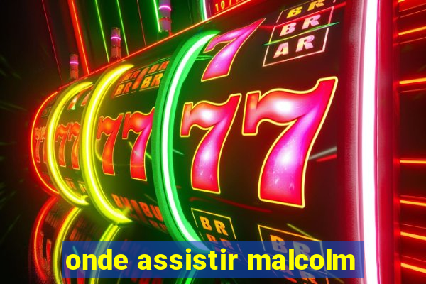 onde assistir malcolm