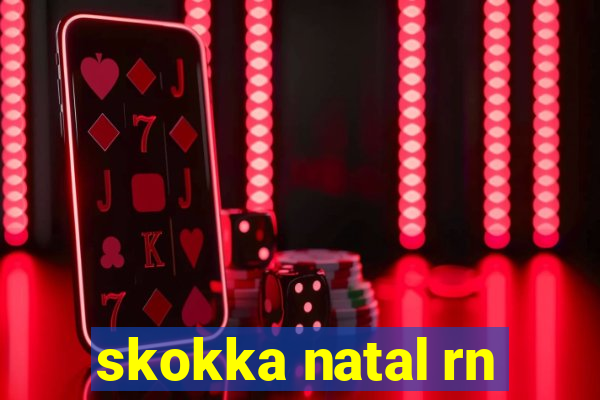 skokka natal rn