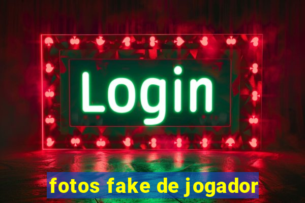 fotos fake de jogador