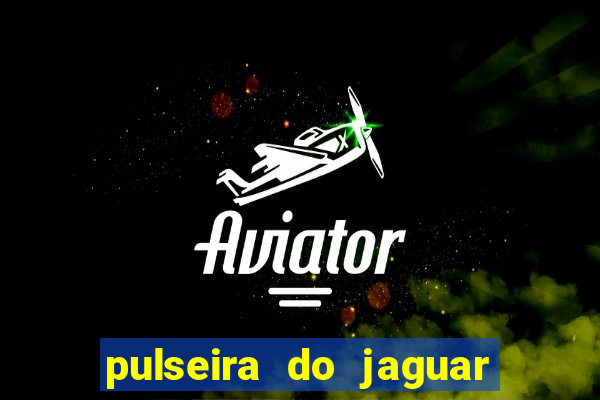 pulseira do jaguar vale do amanhecer