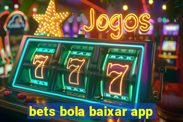 bets bola baixar app