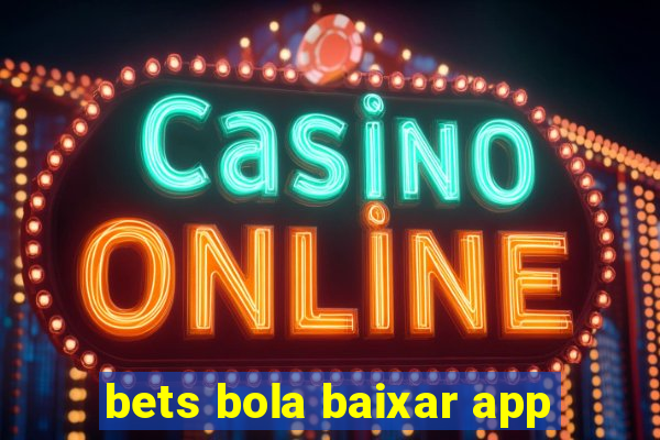 bets bola baixar app