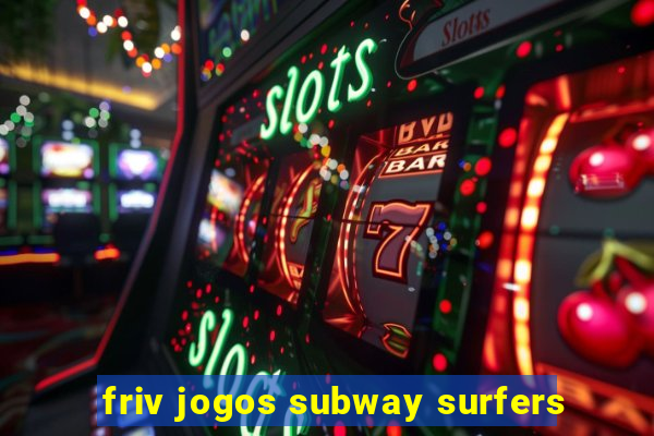 friv jogos subway surfers