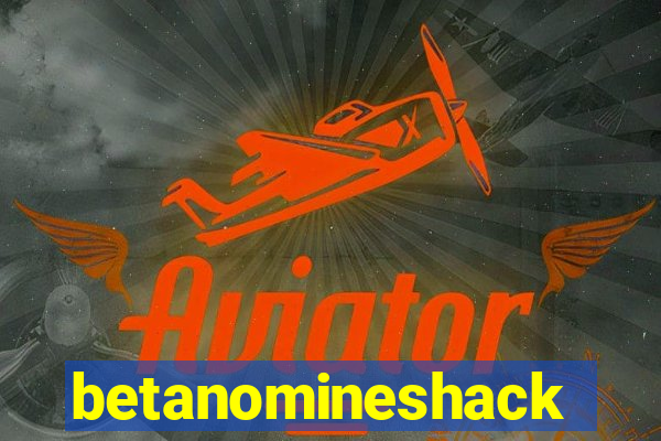 betanomineshack