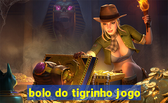 bolo do tigrinho jogo