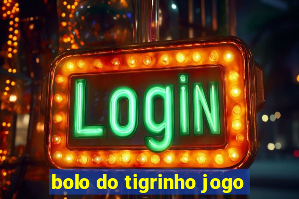 bolo do tigrinho jogo