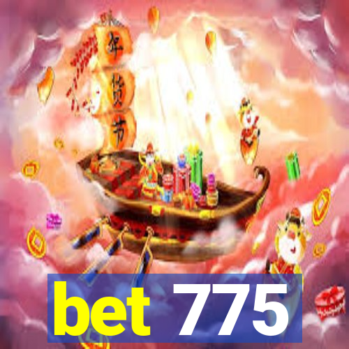 bet 775