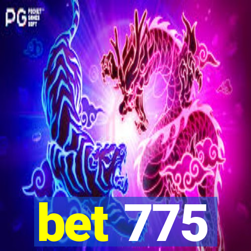 bet 775