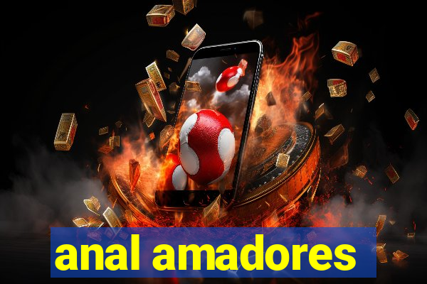 anal amadores