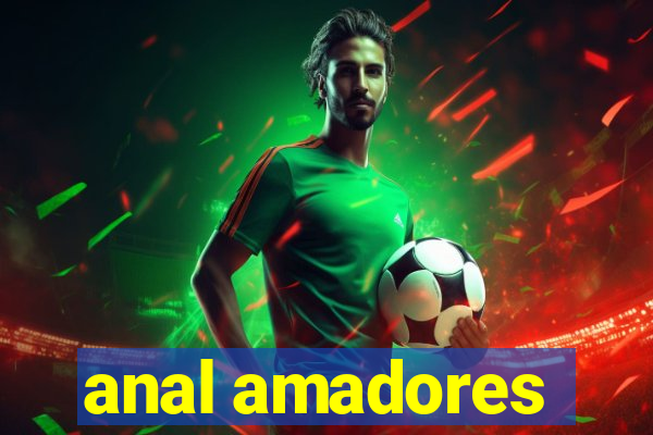 anal amadores