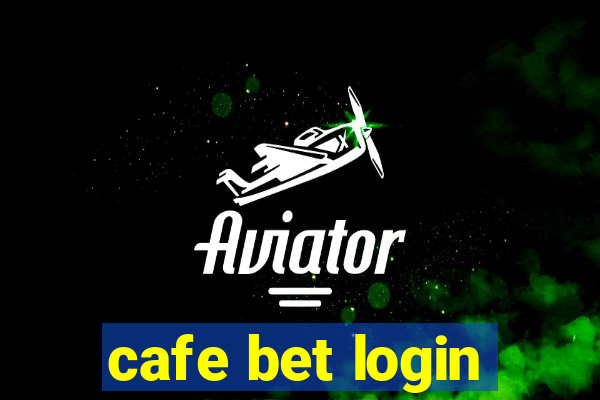 cafe bet login