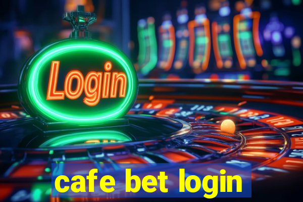 cafe bet login