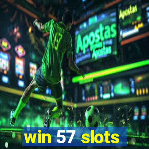 win 57 slots