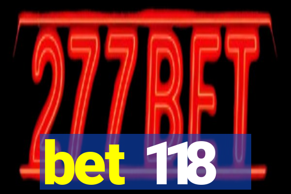 bet 118