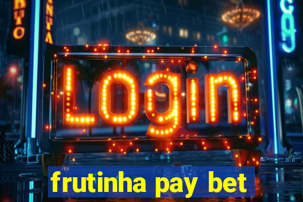 frutinha pay bet