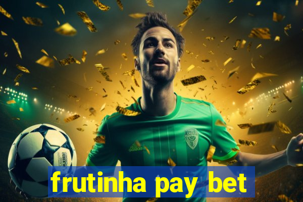 frutinha pay bet