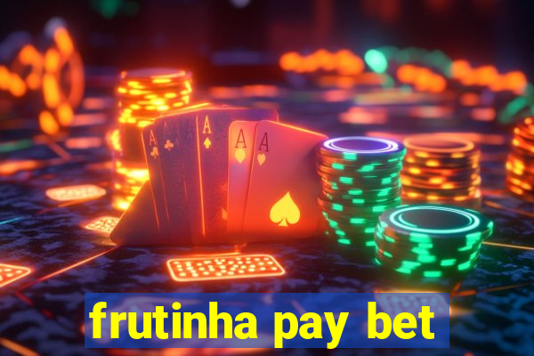 frutinha pay bet