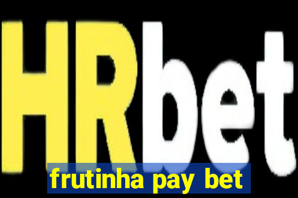 frutinha pay bet