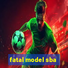 fatal model sba