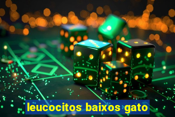 leucocitos baixos gato