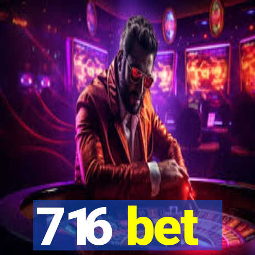 716 bet