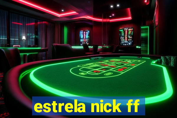 estrela nick ff