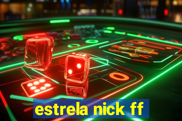 estrela nick ff