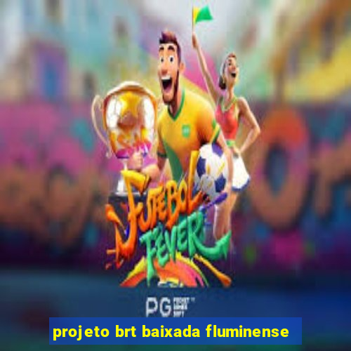 projeto brt baixada fluminense