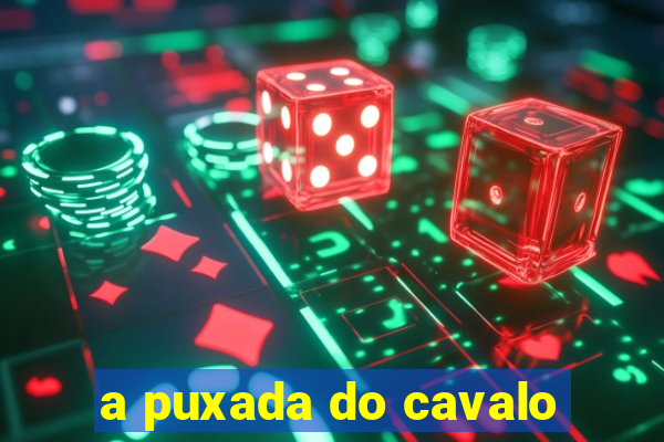 a puxada do cavalo