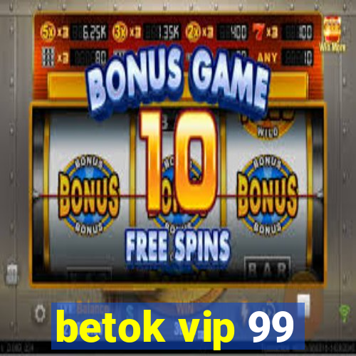 betok vip 99