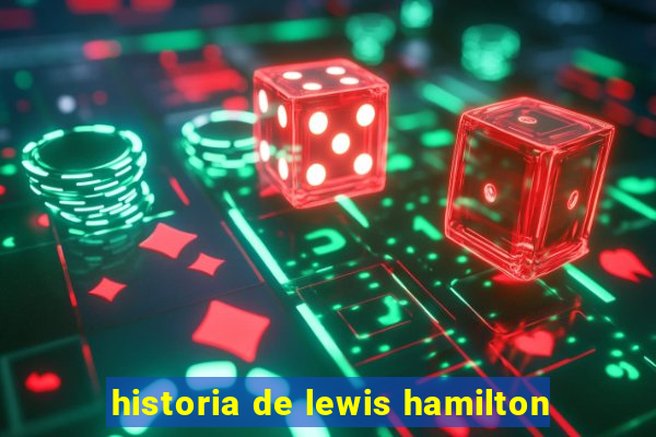 historia de lewis hamilton