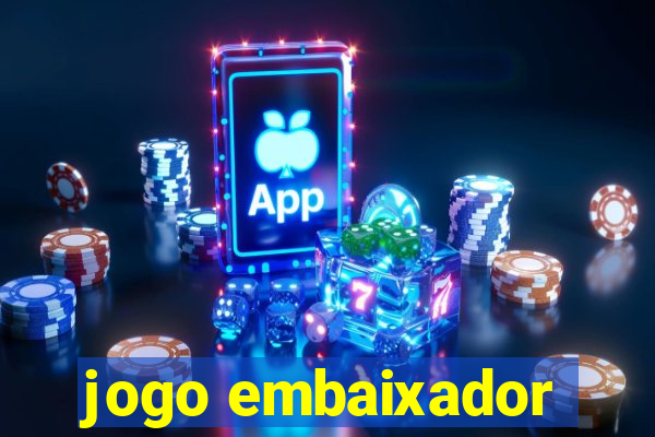 jogo embaixador