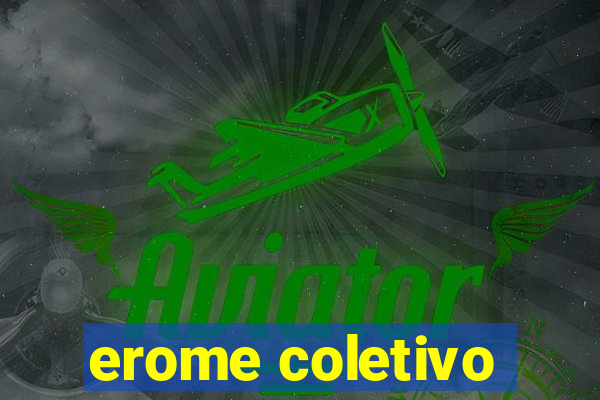 erome coletivo