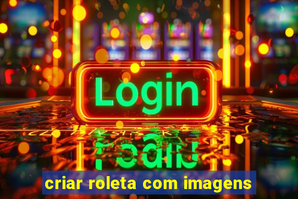 criar roleta com imagens