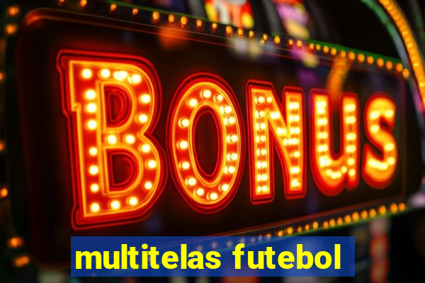 multitelas futebol