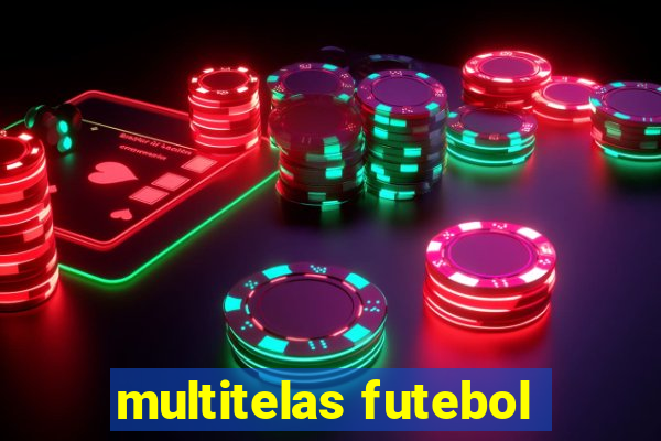 multitelas futebol