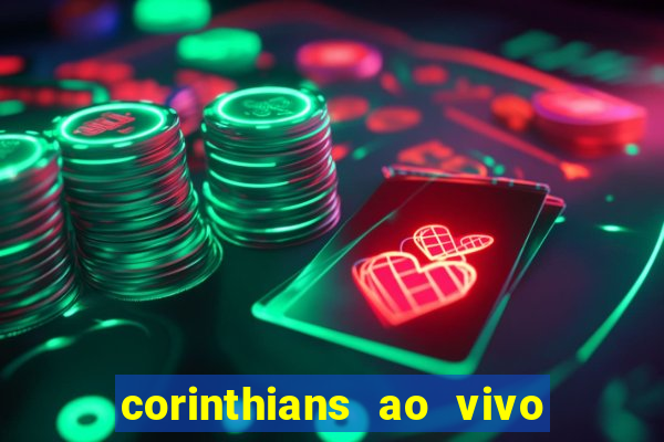 corinthians ao vivo futebol play