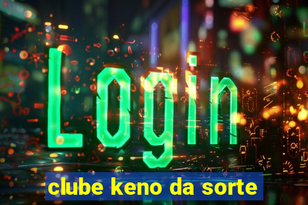 clube keno da sorte