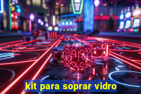 kit para soprar vidro