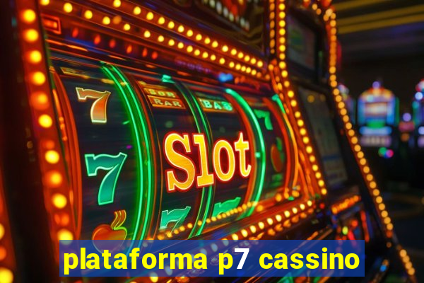 plataforma p7 cassino