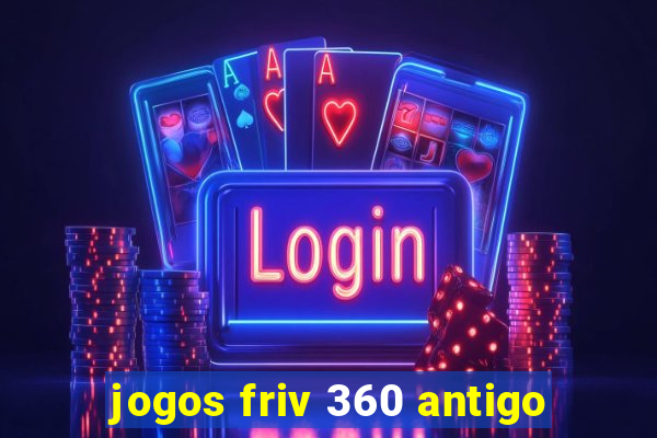 jogos friv 360 antigo