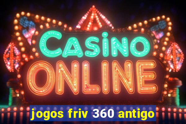 jogos friv 360 antigo