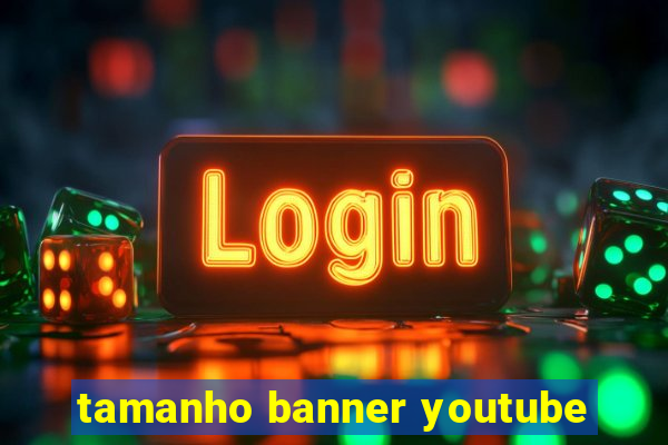 tamanho banner youtube