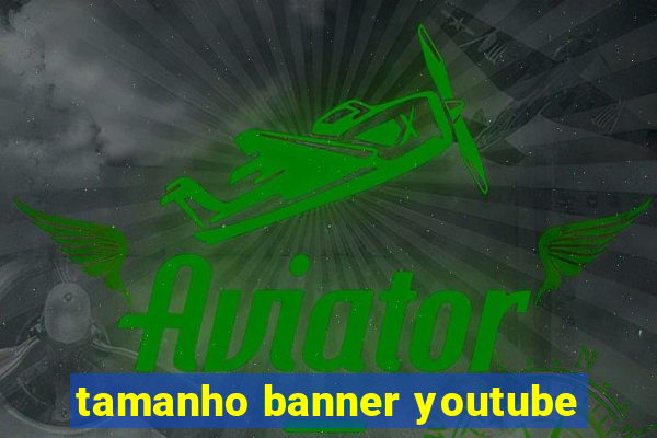 tamanho banner youtube