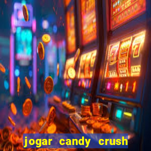 jogar candy crush e ganhar dinheiro