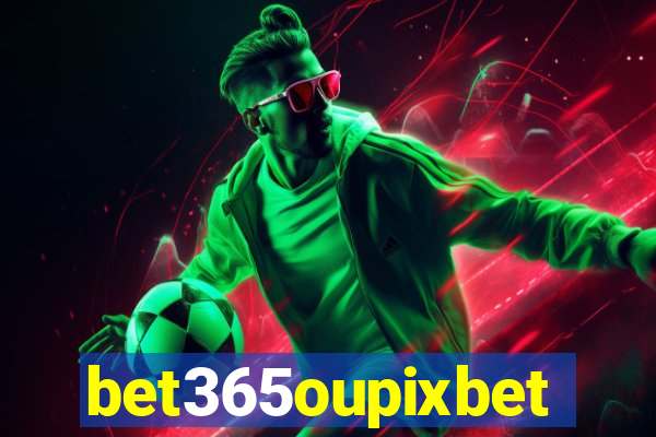 bet365oupixbet