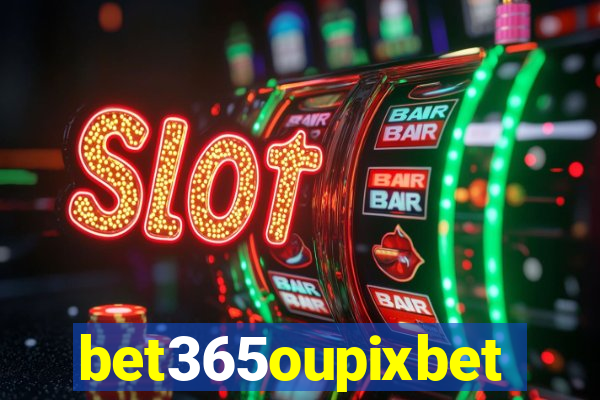 bet365oupixbet