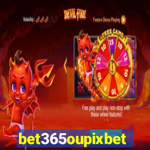 bet365oupixbet